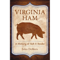 Virginia Ham: A History of Salt & Smoke
