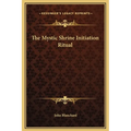 The Mystic Shrine Initiation Ritual