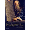 Kant's Groundwork for the Metaphysics of Morals: A Commentary