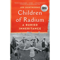 Children of Radium: A Buried Inheritance