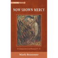 Now Shown Mercy: A Commentary on Romans 9-11