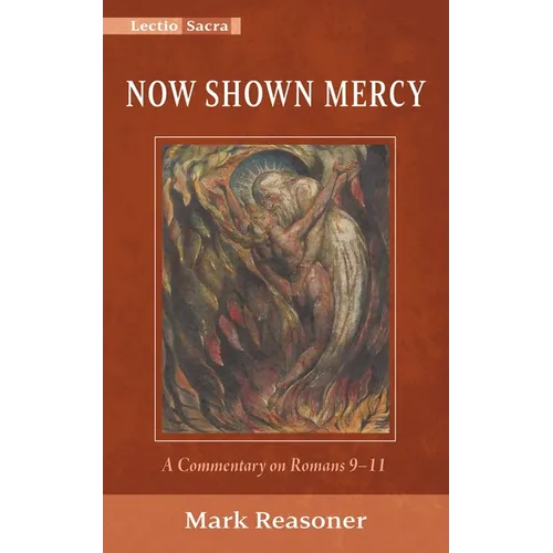 Now Shown Mercy: A Commentary on Romans 9-11