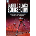 Garrett P. Serviss' Science Fiction: Three Interplanetary Adventures Including the Unnauthorised Sequel to H. G. Wells' War of the Worlds-Edison's Con