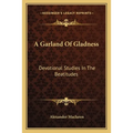 A Garland Of Gladness: Devotional Studies In The Beatitudes