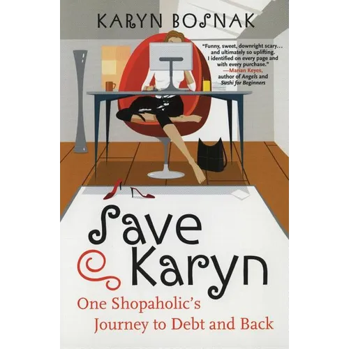 Save Karyn: One Shopaholic's Journey to Debt and Back
