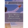 You Were Born for Greatness: Spiritual Guidance from the Angelic Realm
