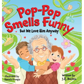 Pop-Pop Smells Funny But We Love Him Anyway
