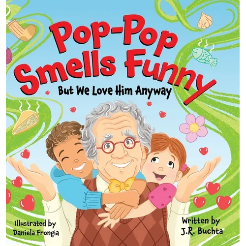 Pop-Pop Smells Funny But We Love Him Anyway