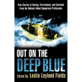 Out on the Deep Blue: True Stories of Daring, Persistence, and Survival from the Nation's Most Dangerous Profession