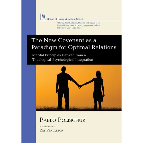 The New Covenant as a Paradigm for Optimal Relations: Marital Principles Derived from a Theological-Psychological Integration