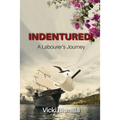 Indentured!: A Labourer's Journey