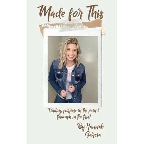 Made for This: Finding Purpose in the Pain and Triumph in the Trial