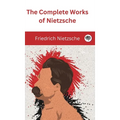 The Complete Works of Nietzsche