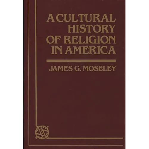A Cultural History of Religion in America