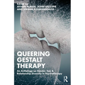 Queering Gestalt Therapy: An Anthology on Gender, Sex & Relationship Diversity in Psychotherapy