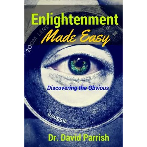 Enlightenment Made Easy: Discovering The Obvious
