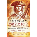 An American Patriot: A Revolutionary War Soldier's Fight for Liberty and Love