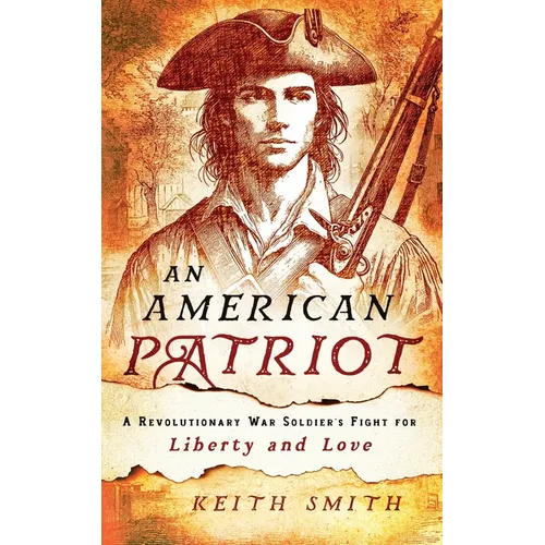 An American Patriot: A Revolutionary War Soldier's Fight for Liberty and Love