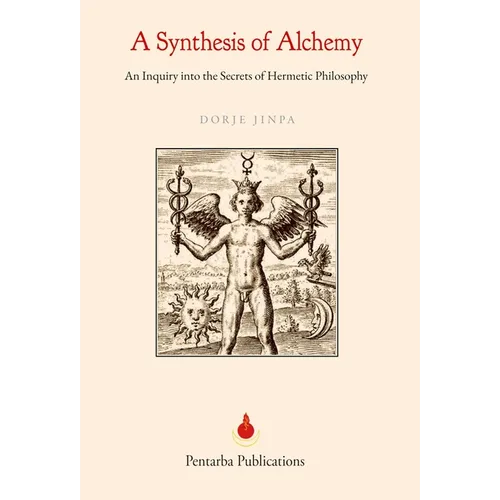 A Synthesis of Alchemy: An Inquiry into the Secrets of Hermetic Philosophy
