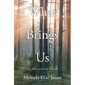 What Brings Us: to a fuller version of ourselves