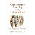 Christocentric Preaching Meets the Historical Jesus