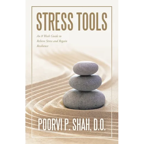 Stress Tools: An 8 Week Guide to Relieve Stress and Regain Resilience