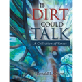 If Dirt Could Talk: A Collection of Verses