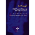Get Through Frcr Part 1: McQs and Mock Examination