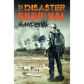 The Disaster Survival Handbook: The Disaster Preparedness Handbook for Man-Made and Natural Disasters