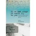 "If We Had Wings We Would Fly to You": A Soviet Jewish Family Faces Destruction, 1941-42