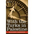 With the Turks in Palestine