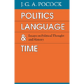 Politics, Language, and Time: Essays on Political Thought and History