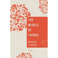 The Middle of Things: Essays