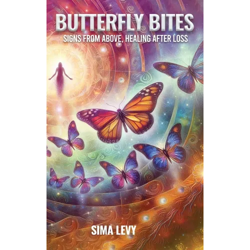 Butterfly Bites: Signs From Above, Healing After Loss