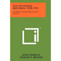 The Hutterian Brethren, 1528-1931: A Story Of Martyrdom And Loyalty