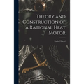 Theory and Construction of a Rational Heat Motor