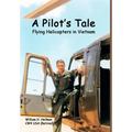 A Pilot's Tale - Flying Helicopters In Vietnam