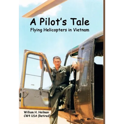 A Pilot's Tale - Flying Helicopters In Vietnam