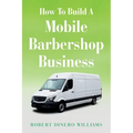 How To Build A Mobile Barbershop Business