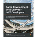 Game Development with Unity for .NET Developers: The ultimate guide to creating games with Unity and Microsoft Game Stack