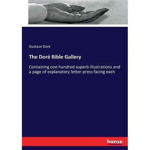 The Doré Bible Gallery: Containing one hundred superb illustrations and a page of explanatory letter-press facing each