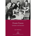 Frantz Fanon: Literature and Invention