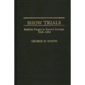 Show Trials: Stalinist Purges in Eastern Europe, 1948-1954
