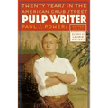 Pulp Writer: Twenty Years in the American Grub Street