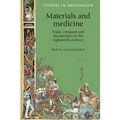 Materials and Medicine: Trade, Conquest and Therapeutics in the Eighteenth Century