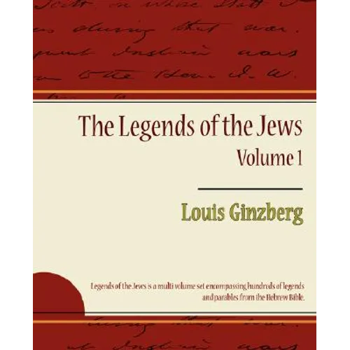 The Legends of the Jews - Volume 1