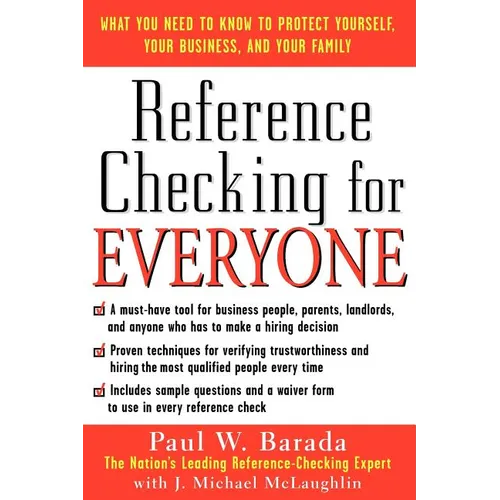 Reference Checking for Everyone: What You Need to Know to Protect Yourself, Your Business, and Your Family