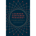 Learner-Centered Pedagogy: Principles and Practice