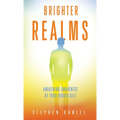 Brighter Realms: Awakening Awareness of Your Higher Self