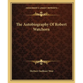 The Autobiography Of Robert Watchorn
